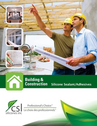 Professional’s ChoiceTM
Lechoix des professionnelsMC
Building &
Construction Silicone Sealant/Adhesives
 