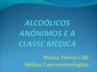 Márcia Valéria Colli
Médica Gastroenterologista
 