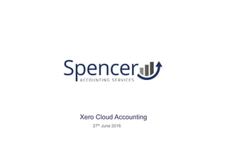 Xero Cloud Accounting
27th June 2016
 