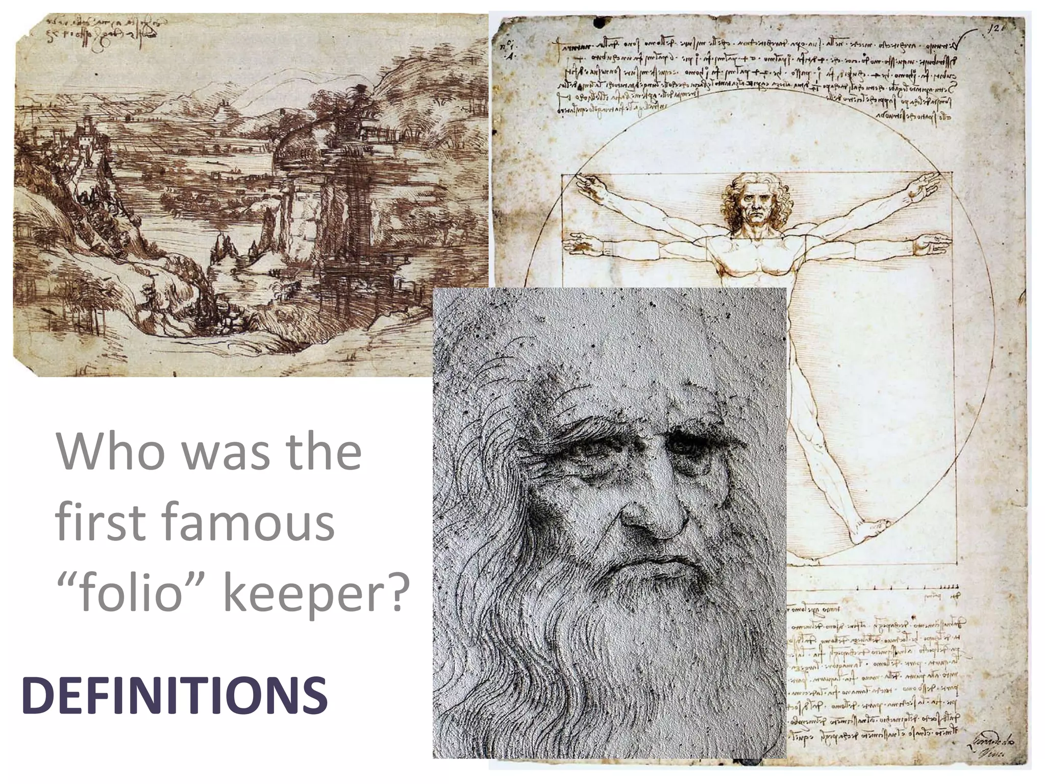 DEFINITIONS Who was the first famous “folio” keeper? 
