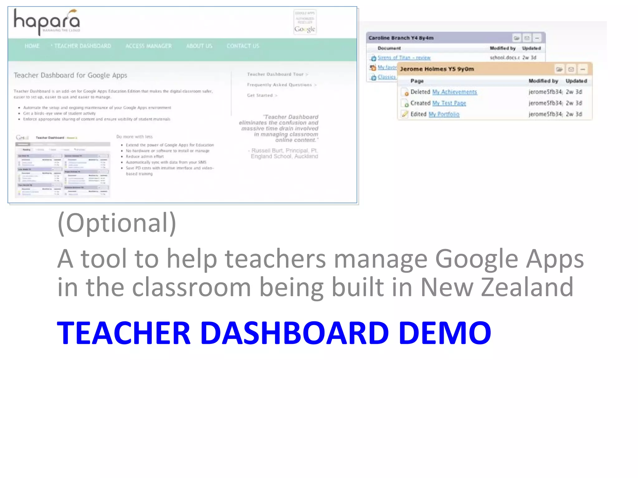 TEACHER DASHBOARD DEMO (Optional) A tool to help teachers manage Google Apps in the classroom being built in New Zealand http://hapara.com/ 