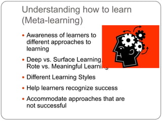 Knowing the learner (Self-awareness)Understanding prior knowledgeMotivation for and attitudes toward learningHelp learners understand themselvesSee their growth over time