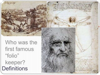 Who was the first famous “folio” keeper?Definitions