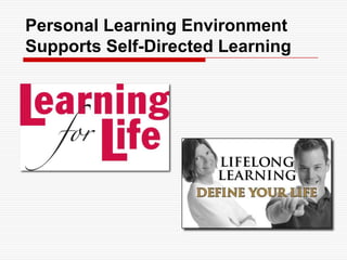 Personal Learning Environment Supports Self-Directed Learning