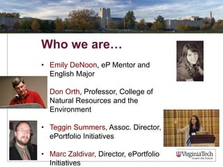 Who we are…
• Emily DeNoon, eP Mentor and
English Major

• Don Orth, Professor, College of
Natural Resources and the
Envir...