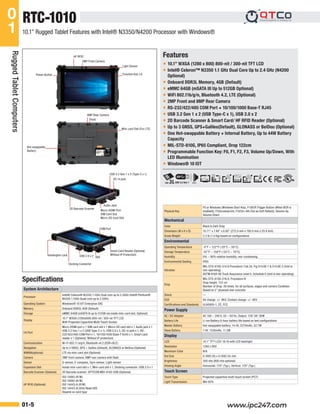 0
1
Note: All specifications are subject to change without notice.
01-5 www.aaeon.com
Features
Specifications
Rugged
Tablet
Computers
RTC-1010
Ŷ 10.1” WXGA (1280 x 800) 800-nit / 300-nit TFT LCD
Ŷ Intel® Celeron™ N3350 1.1 GHz Dual Core Up to 2.4 GHz (N4200
Optional)
Ŷ Onboard DDR3L Memory, 4GB (Default)
Ŷ eMMC 64GB (mSATA III Up to 512GB Optional)
Ŷ WiFi 802.11b/g/n, Bluetooth 4.2, LTE (Optional)
Ŷ 2MP Front and 8MP Rear Camera
Ŷ RS-232/422/485 COM Port + 10/100/1000 Base-T RJ45
Ŷ USB 3.2 Gen 1 x 2 (USB Type-C x 1), USB 2.0 x 2
Ŷ 2D Barcode Scanner & Smart Card/ HF RFID Reader (Optional)
Ŷ Up to 3 GNSS, GPS+Galileo(Default), GLONASS or BeiDou (Optional)
Ŷ One Hot-swappable Battery + Internal Battery, Up to 44W Battery
Capacity
Ŷ MIL-STD-810G, IP65 Compliant, Drop 122cm
Ŷ Programmable Function Key: F0, F1, F2, F3, Volume Up/Down, With
LED Illumination
Ŷ Windows® 10 IOT
10.1” Rugged Tablet Features with Intel® N3350/N4200 Processor with Windows®
Hot-swappable
Battery
USB 2.0 x 2
Docking Connector
Kensington Lock
2D Barcode Scanner
DC-in jack
USB 3.2 Gen 1 x 2 (Type-C x 1)
Audio Jack
Micro-HDMI Port
SIM Card Slot
Micro-SD Card Slot
8MP Rear Camera
Mini-card Slot (For LTE)
Flash
HF RFID
2MP Front Camera
Light Sensor
Function Key x 6
Power Button
Smart Card Reader (Optional,
Without IP Protection)
COM Port
GbE
System Architecture
Processor
Intel® Celeron® N3350 1.1GHz Dual core up to 2.4GHz Intel® Pentium®
N4200 1.1GHz Quad core up to 2.5GHz
Operating System Windows® 10 IOT Enterprise SAC
Memory Onboard DDR3L 4GB (Default)
Storage eMMC 64GB (mSATA III up to 512GB via inside mini-card slot, Optional)
Display
10.1” WXGA (1280x800) 800-nit / 300-nit TFT LCD
With Projected Capacitive Multi-Touch Screen
I/O Port
Micro-HDMI port x 1 SIM card slot x 1 Micro-SD card slot x 1 Audio jack x 1
USB 3.2 Gen 1 x 2 (USB Type-C x 1), USB 2.0 x 2, DC-in jack x 1, RS-
232/422/485 COM Port x 1, 10/100/1000 Base-T RJ45 x 1, Smart card
reader x 1 (Optional, Without IP protection)
Communication Wi-Fi 802.11 b/g/n, Bluetooth v4.2 (EDR+BLE)
Navigation Up to 3 GNSS, GPS + Galileo (Default), GLONASS or BeiDou (Optional)
WWAN(optional) LTE via mini-card slot (Optional)
Camera 2MP front camera, 8MP rear camera with flash
Sensor G-sensor, E-compass, Gyro-sensor, Light-sensor
Expansion Slot Inside mini-card slot x 1, Mini-card slot x 1, Docking connector: USB 2.0 x 1
Barcode Scanner (Optional) 2D Barcode scanner, OPTICON MDI-4100-USB (Optional)
HF RFID (Optional)
ISO 15693 (R/W)
ISO 18092 (R/W)
ISO 14443-A (R/W)
ISO 14443-B (Only Read UID)
Depend on card type
Physical Key
F0 or Windows (Windows Start Key), F1(BCR Trigger Button (When BCR is
enabled)), F2(Screenprint), F3(Ctrl+Alt+Del as Soft Reboot), Volume Up,
Volume Down
Mechanical
Color Black & Dark Gray
Dimension (W x H x D) 10.71” x 7.48” x 0.80” (272.0 mm x 190.0 mm x 20.4 mm)
Gross Weight 2.2 lb (1.0 Kg) based on configurations
Environmental
Operating Temperature -4°F ~ 122°F (-20°C ~ 50°C)
Storage Temperature -67°F ~ 158°F (-55°C ~ 70°C)
Humidity 0% ~ 90% relative humidity, non-condensing
Environmental Sealing IP65
Vibration
MIL-STD-810G-514.6 Procedure I Cat.24, Fig 514.6E-1 & 514.6E-2 (Unit is
non-operating)
ASTM 4169-99 Truck Assurance Level II, Schedule E (Unit is non-operating)
Drop
MIL-STD-810G-516.6, Procedure IV
Drop height: 122 cm
Number of Drop: 26 times, for all surfaces, edges and corners Condition:
Based on 2” plywood over concrete
Shock —
ESD Air charge: +/- 8KV, Contact charge: +/- 4KV
Certifications and Standards UL60950-1, CE, FCC
Power Supply
AC / DC Adapter AC 100 ~ 240 V, 50 ~ 60 Hz, Output: 12V/ 3A/ 36W
Battery Life Li-ion Battery 8-hour battery life based on test configurations
Master Battery Hot-swappable battery: 14.4V, 2270mAh, 32.7W
Slave Battery 7.4V, 1530mAh, 11.3W
Display
LCD 10.1” TFT-LCD/ 16:10 with LED backlight
Resolution 1280 x 800
Maximum Color N/A
Dot Size 0.1692 (H) x 0.1692 (V) mm
Brightness 300 nits (800 nits optional)
Viewing Angle Horizontal: 170° (Typ.), Vertical: 170° (Typ.)
Touch Screen
Touch Type Projected capacitive multi-touch screen (PCT)
Light Transmission Min 85%
USB 3.2 Gen 1
www.ipc247.com
 