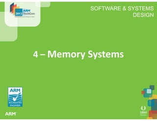 SOFTWARE & SYSTEMS
DESIGN
4 – Memory Systems
 