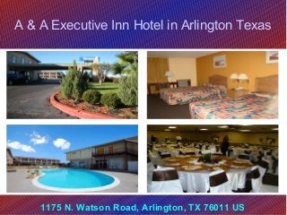 A & A Executive Inn Hotel in Arlington Texas
1175 N. Watson Road, Arlington, TX 76011 US
 