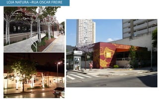 LOJA NATURA –RUA OSCAR FREIRE
 