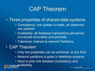 CAP Theorem
• Three properties of shared-data systems
    • Consistency: one update is made, all observers
      are updat...