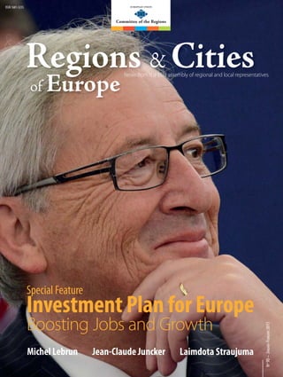 News from the EU’s assembly of regional and local representativesNews from the EU’s assembly of regional and local representa
EUROPEAN UNION
Committee of the Regions
Nº90–JANUARY-FEBRUARY2015
ISSN 1681-3235
Michel Lebrun Laimdota StraujumaJean-Claude Juncker
Special Feature
Investment Plan for Europe
Boosting Jobs and Growth
 