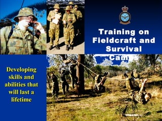 Training on Fieldcraft and Survival Camps Developing skills and abilities that will last a lifetime 