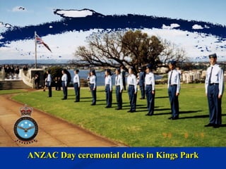 ANZAC Day ceremonial duties in Kings Park 