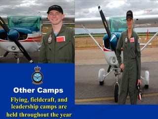 Other Camps   Flying, fieldcraft, and leadership camps are held throughout the year 