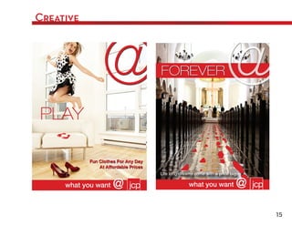 Creative




           Life long dreams come with a price tag.




                                                     15
 