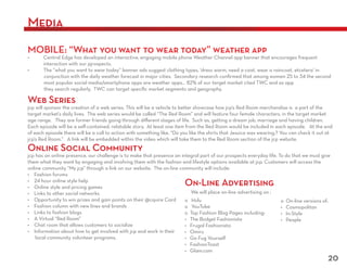Media
MOBILE: “What you want to wear today” weather app



Web Series



Online Social Community


                                On-Line Advertising




                                                      20
 