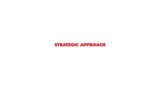 STRATEGIC APPROACH
 