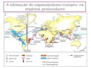 A afirmação do expansionismo europeu: os
impérios peninsulares
 