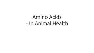 Amino Acids
- In Animal Health
 