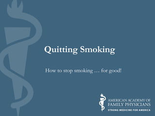 Quitting Smoking

How to stop smoking … for good!
 