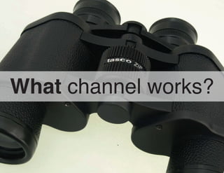 What channel works?
 
