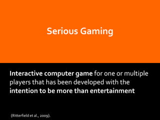 Serious Gaming Interactive computer game  for one or multiple players that has been developed with the  intention to be mo...