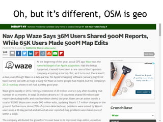 Oh, but it’s different, OSM is geo
 