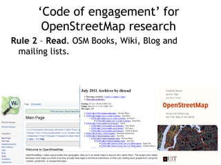 ‘Code of engagement’ for
OpenStreetMap research
Rule 2 – Read. OSM Books, Wiki, Blog and
mailing lists.
 