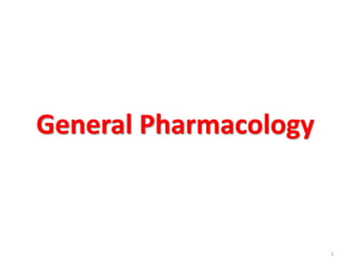 General Pharmacology
1
 