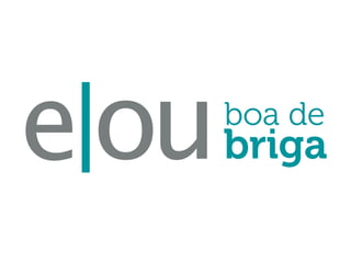 E/OU: A Agência Boa De Briga