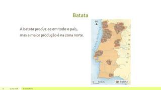 Batata
A batata produz-se em todo o país,
mas a maior produção é na zona norte.
12 14.05.2018 A agricultura
 