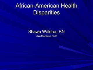 African-American Health Disparities ,[object Object],[object Object]
