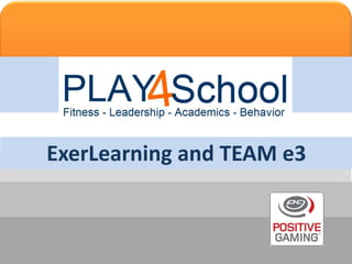 ExerLearning and TEAM e3 