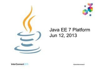 Java EE 7 Platform
Jun 12, 2013
 