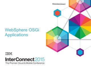 WebSphere OSGi
Applications
 