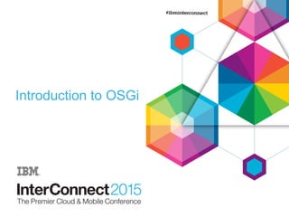 Introduction to OSGi
 