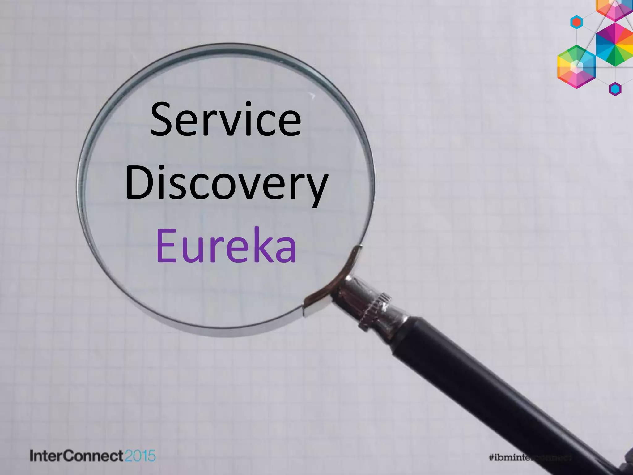 Service
Discovery
Eureka
 