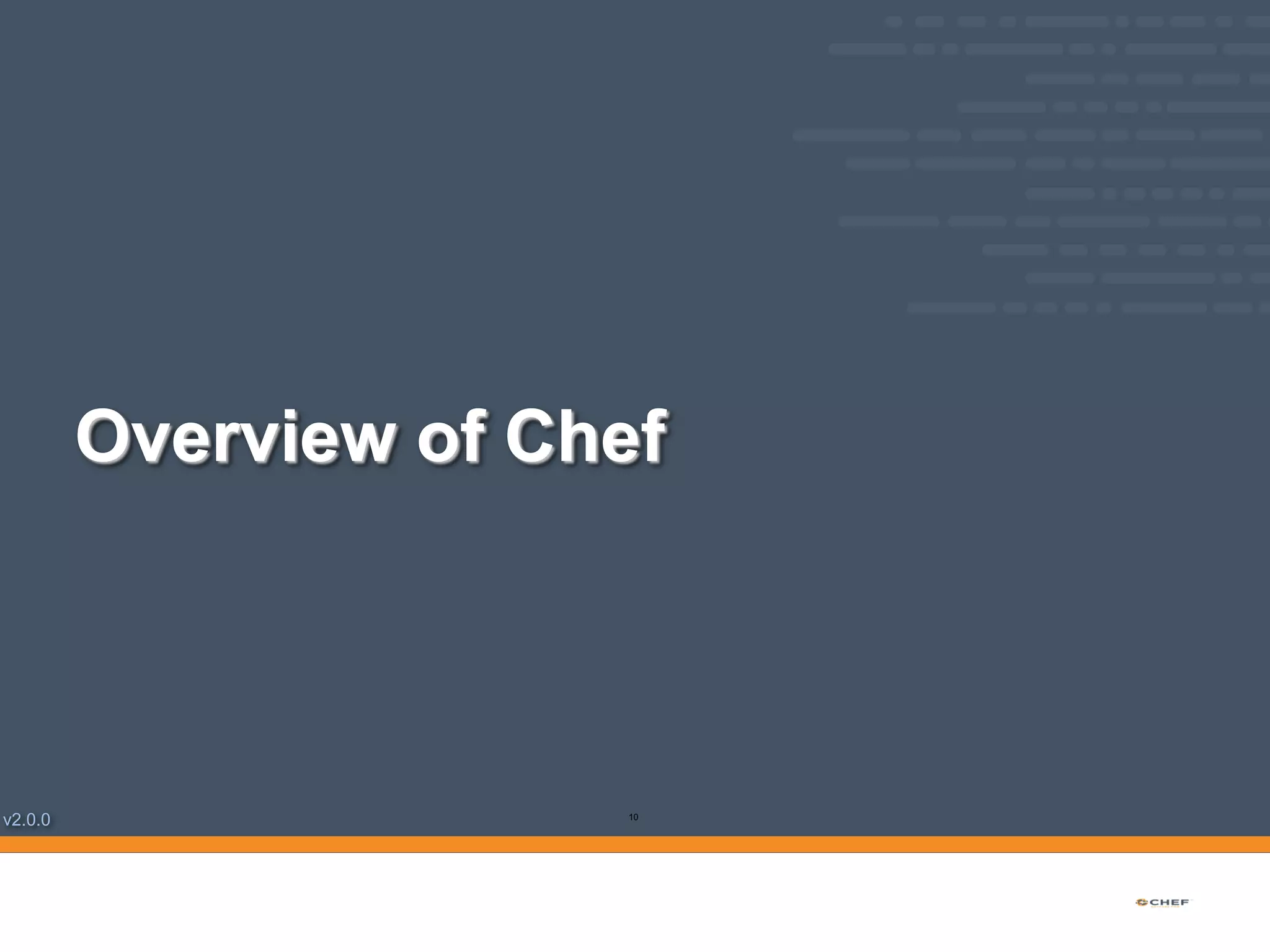 v2.0.0
Overview of Chef
10
 