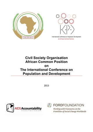 Civil Society Organisation 
African Common Position 
on 
The International Conference on Population and Development 
2013 
 
