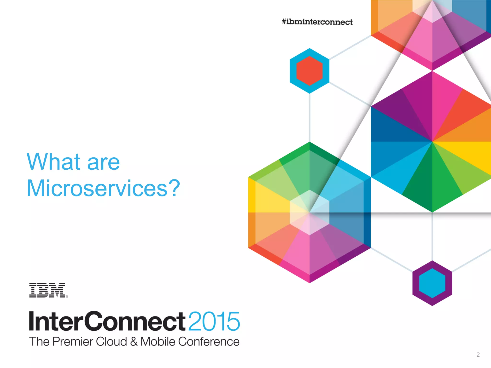 What are
Microservices?
2
 