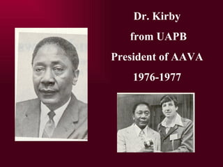 Dr. Kirby from UAPB President of AAVA 1976-1977 