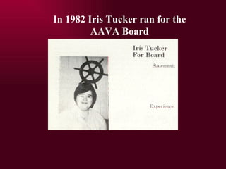 In 1982 Iris Tucker ran for the AAVA Board 