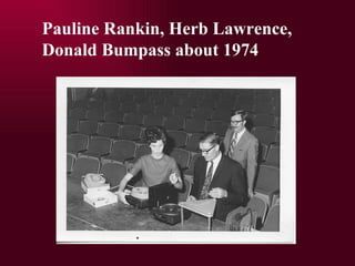 Pauline Rankin, Herb Lawrence, Donald Bumpass about 1974 
