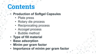 Soft gelatin capsules, Capsules content, production,base adsorption ...