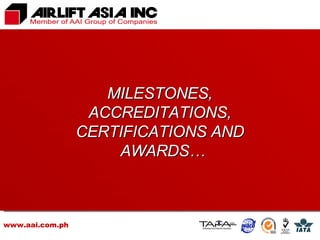 www.aai.com.ph MILESTONES, ACCREDITATIONS, CERTIFICATIONS AND AWARDS… 