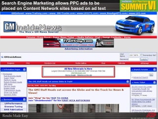 Search Engine Marketing allows PPC ads to be placed on Content Network sites based on ad text 