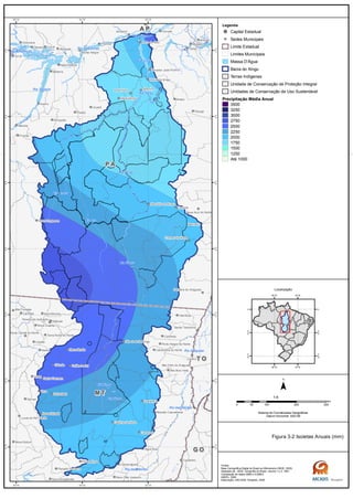 Rio Tapajós
Rio Amazonas
Rio Iriri
Rio Xingu
Rio Xingu
Rio Xingu
Rio Xingu
Rio Araguaia
Rio Amazonas
Rio das Mortes
Rio Curuá
Rio Xingu
Rio das Mortes
Rio Xingu
Rio Xingu
P AP A
M TM T
G OG O
T OT O
A PA P
Vera
Anapu
Curuá
Sinop
Uruará
Placas
Tucumã
Óbidos
Aveiro
Juruti
Itaúba
Matupá
Breves
Portel
Gurupá
Pacajá
Prainha
Bannach
Trairão
Luciára
Cláudia
Colíder
Sorriso
Melgaço
Altamira
Alenquer
SANTARÉM
Belterra
Itaituba
Confresa
Canarana
Almeirim
Água Boa
Carlinda
Oriximiná
Rurópolis
Vila Rica
Cocalinho
Querência
Nova Mutum
Novo Mundo
Brasil Novo
Marcelândia
Paranatinga
Feliz Natal
Monte Alegre
Medicilândia
União do Sul
Campinápolis
Nova Guarita
Santa Carmem
Nova Ubiratã
Porto de Moz
Alta Floresta
Novo Progresso
Alto Boa Vista
Cumaru do Norte
Santa Terezinha
Gaúcha do Norte
Vitória do Xingu
Novo São Joaquim
Nova Brasilândia
São José do Xingu
Planalto da Serra
Água Azul do Norte
São Félix do Xingu
Canabrava do Norte
Lucas do Rio Verde
Peixoto de Azevedo
Santana do Araguaia
Terra Nova do Norte
Nova Canaã do Norte
Ribeirão Cascalheira
Senador José Porfírio
São Félix do Araguaia
Porto Alegre do Norte
52°W
52°W
54°W
54°W
56°W
56°W
2°S
2°S
4°S
4°S
6°S
6°S
8°S
8°S
10°S
10°S
12°S
12°S
14°S
14°S
Legenda
Capital Estadual
Sedes Municipais
Limite Estadual
Limites Municipais
Massa D'Água
Bacia do Xingu
Terras Indígenas
Unidade de Conservação de Proteção Integral
Unidades de Conservação de Uso Sustentável
Precipitação Média Anual
3500
3250
3000
2750
2500
2250
2000
1750
1500
1250
Até 1000
0 100 200 30050
km
Sistema de Coordenadas Geográficas
Datum horizontal: SAD 69
1:4
45°W
45°W
60°W
60°W
0°
0°
15°S
15°S
30°S
30°S
Localização
Figura 3-2 Isoietas Anuais (mm)
Fontes:
Base Cartográfica Digital do Brasil ao Milionésimo (IBGE, 2005)
Adaptado de : IBGE, Geografia do Brasil, volume 1 e 3, 1991
Compilação de dados MMA e ICMBIO
ANEEL, 2008
Elaboração: ARCADIS Tetraplan, 2009
 