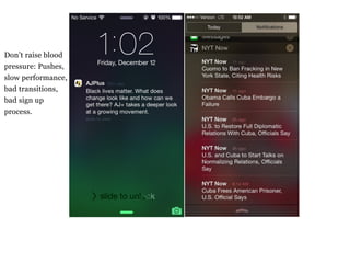 Don’t raise blood
pressure: Pushes,
slow performance,
bad transitions,
bad sign up
process.