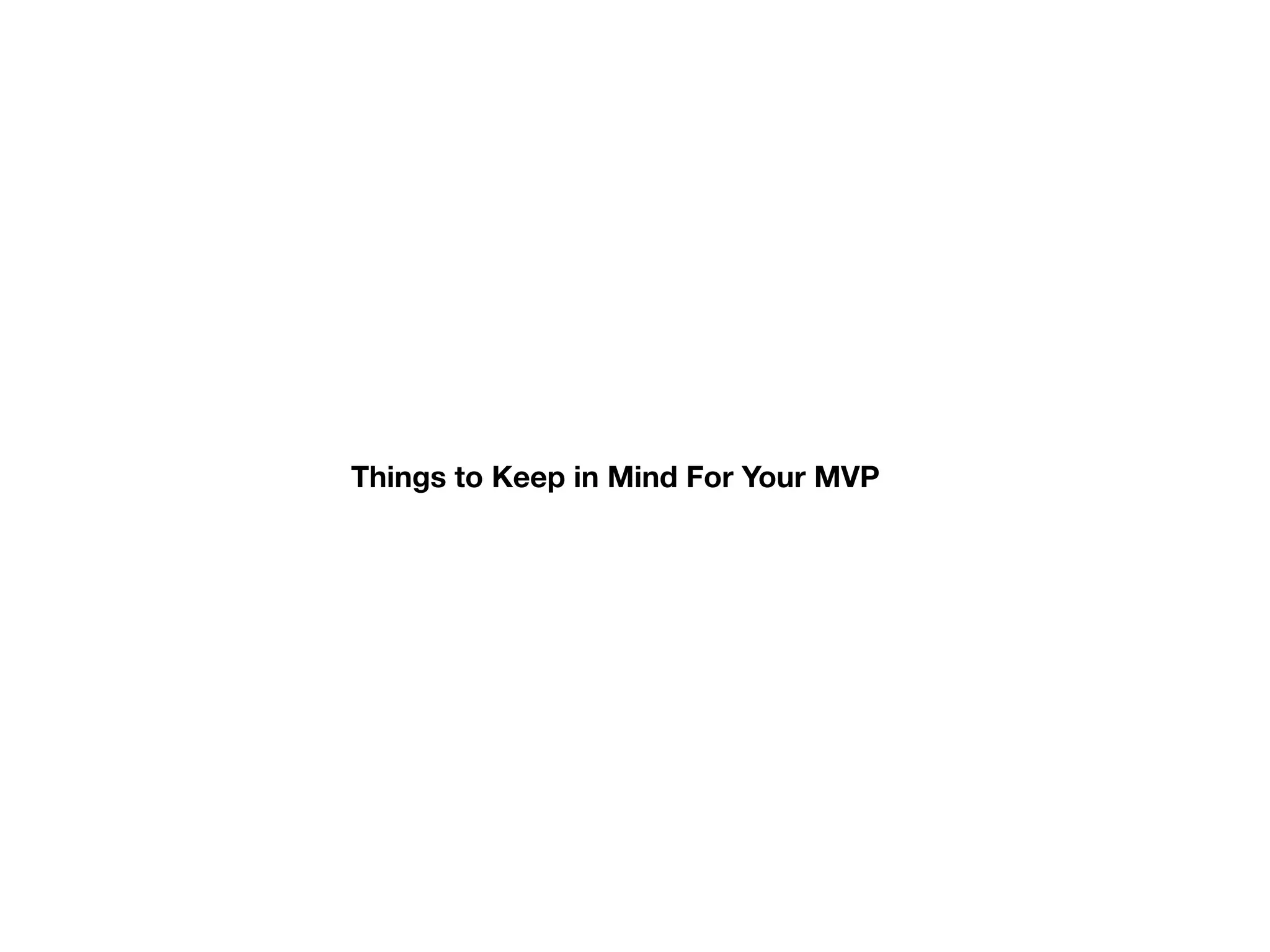 Things to Keep in Mind For Your MVP
 