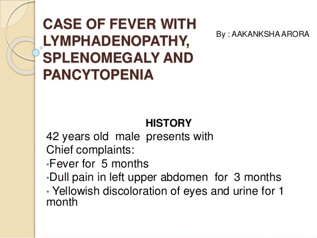 Case Of Fever With Lymphadenopathy Splenomegaly And Pancytopenia